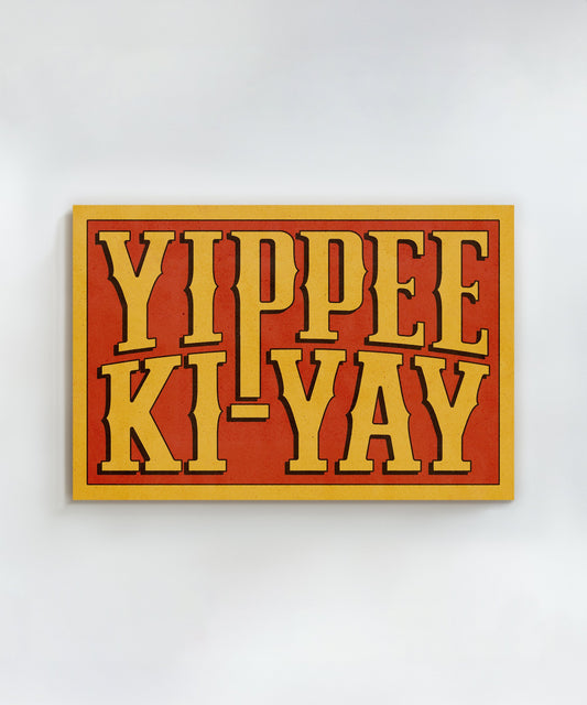 Yippee Ki-Yay